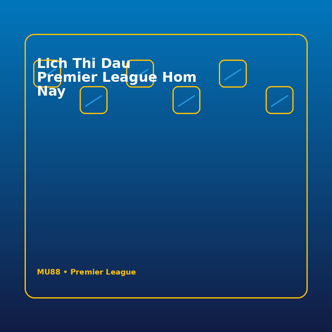 Lich Thi Dau Premier League Hom Nay