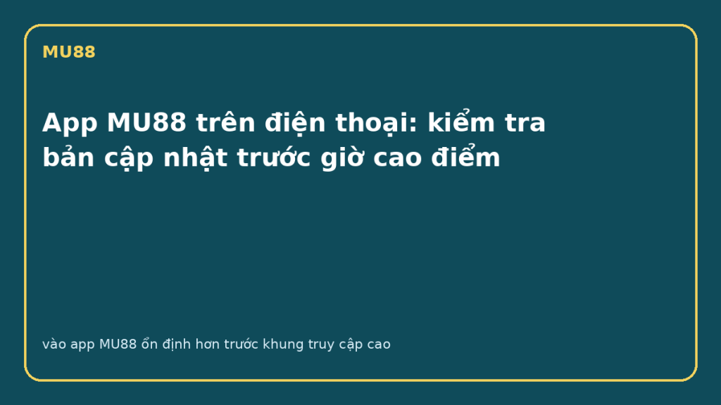 App MU88 trên điện thoại với màn hình kiểm tra bản cập nhật