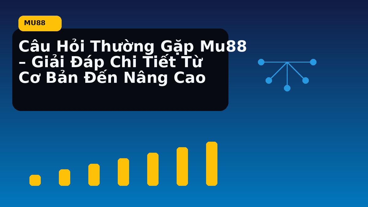 Câu Hỏi Thường Gặp Mu88 – Giải Đáp Chi Tiết Từ Cơ Bản Đến Nâng Cao