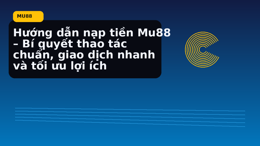 Nạp tiền MU88 cần bắt đầu từ đâu - MU88