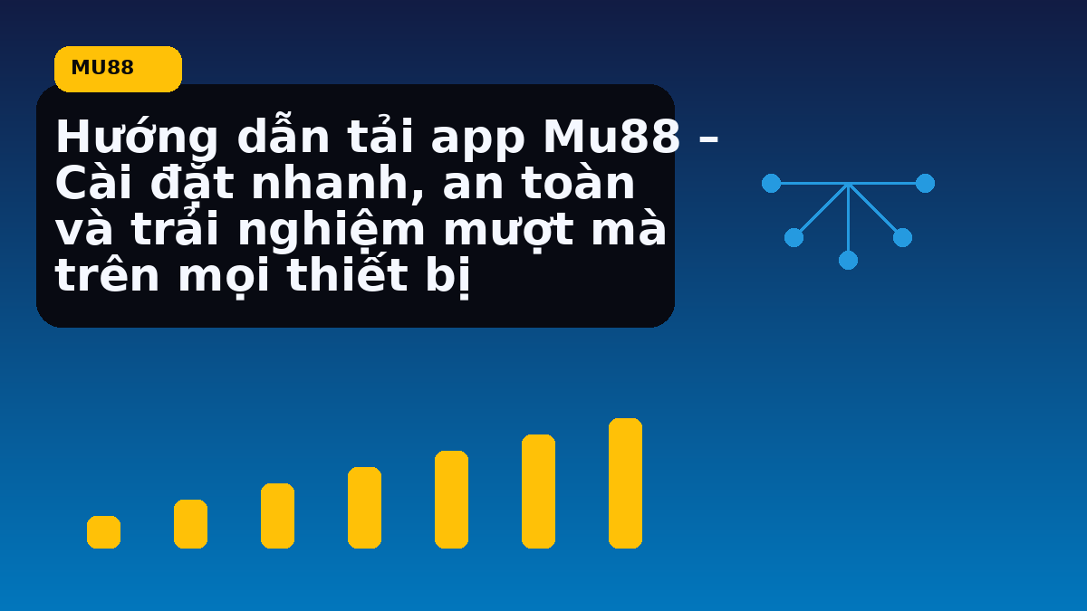 Hướng dẫn tải app Mu88 – Cài đặt nhanh, an toàn và trải nghiệm mượt mà trên mọi thiết bị