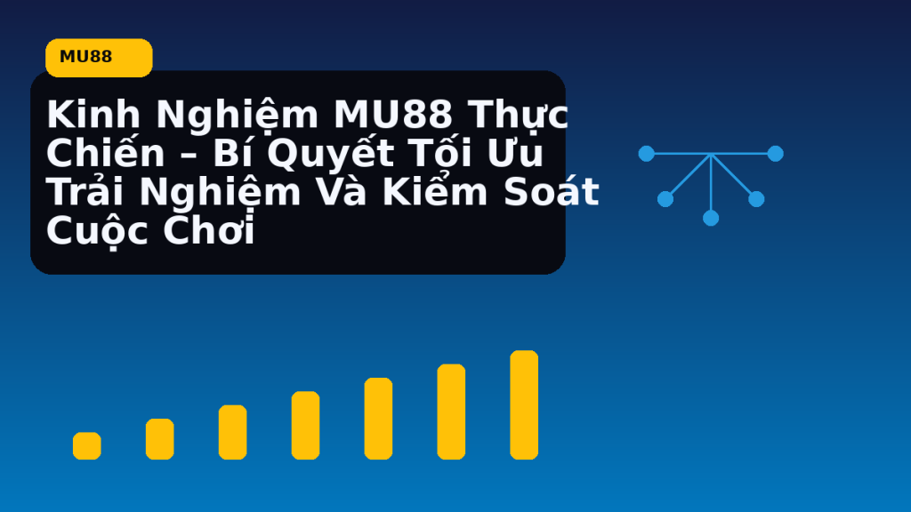 Kinh nghiệm chơi MU88 thực chiến nên bắt đầu từ đâu - MU88