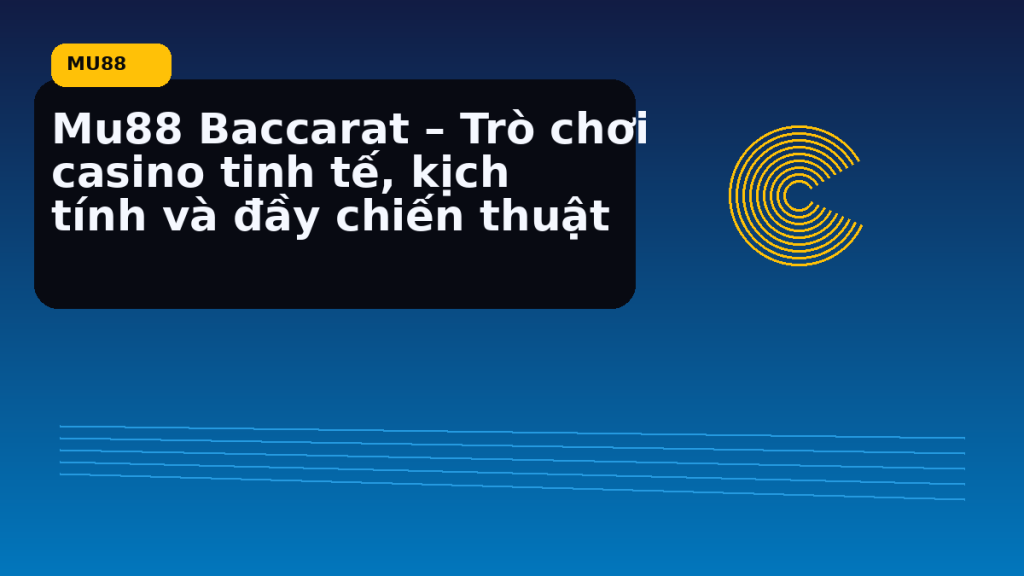MU88 Baccarat nên chơi theo nhịp nào - MU88
