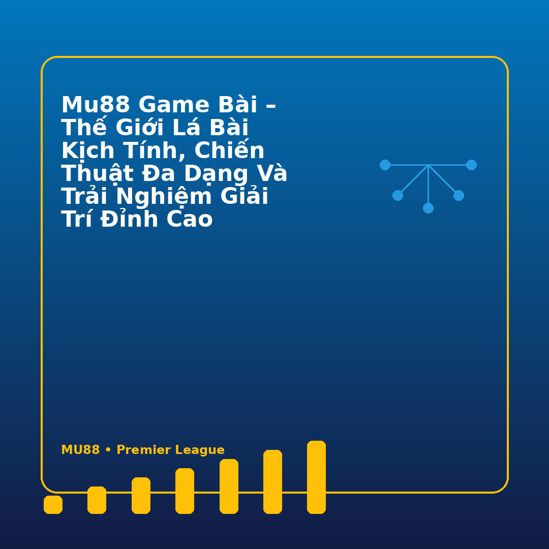 Mu88 game bài – Thế giới lá bài kịch tính, chiến thuật đa dạng và trải nghiệm giải trí đỉnh cao