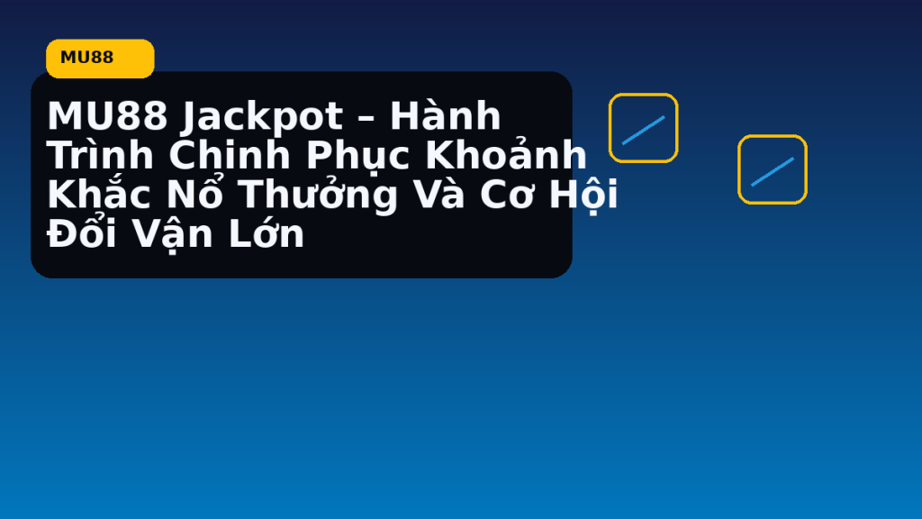 MU88 jackpot nên theo dõi ra sao - MU88