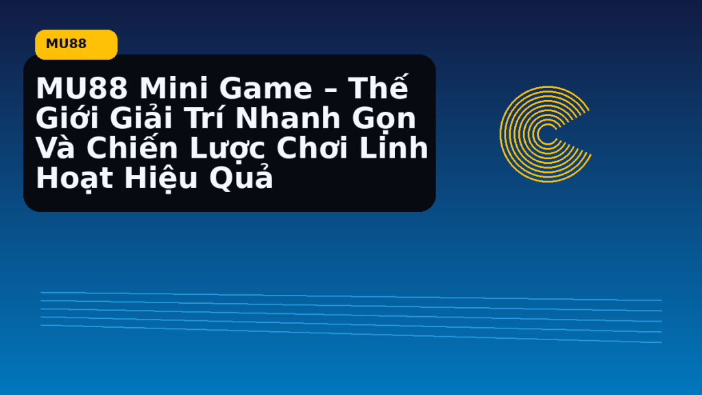 MU88 Mini Game phù hợp với kiểu chơi nào - MU88