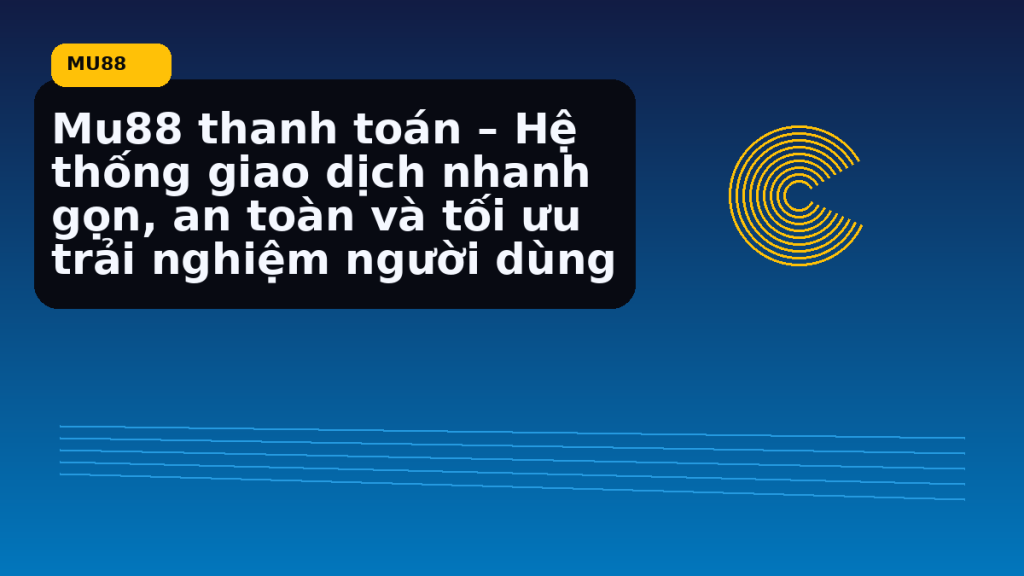 Thanh toán MU88 cần lưu ý những gì - MU88