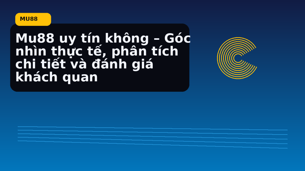 MU88 có uy tín không và nên nhìn từ đâu - MU88