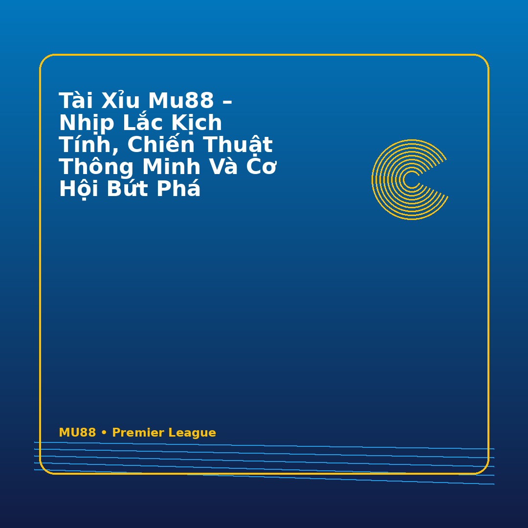 Tài xỉu Mu88 – Nhịp lắc kịch tính, chiến thuật thông minh và cơ hội bứt phá