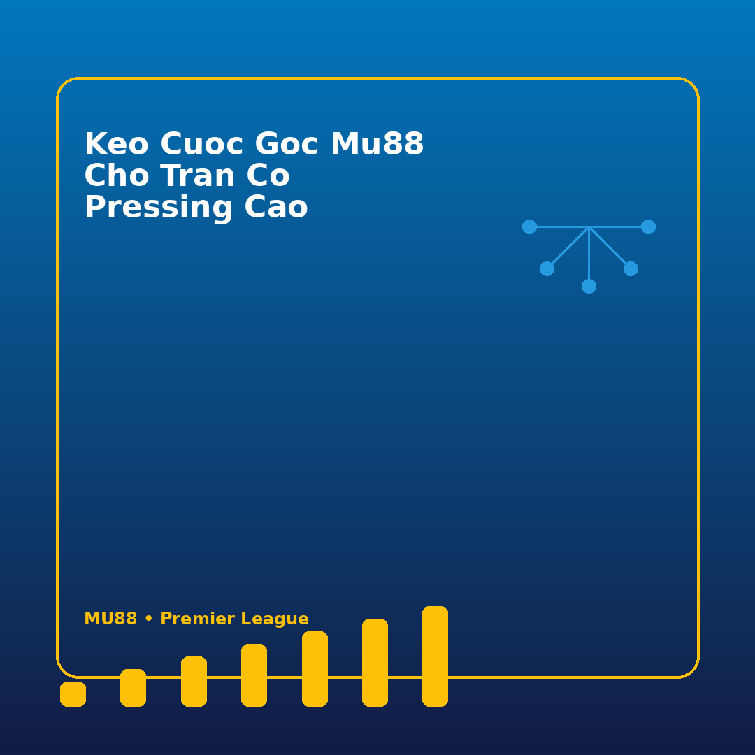 keo cuoc goc mu88 cho tran co pressing cao