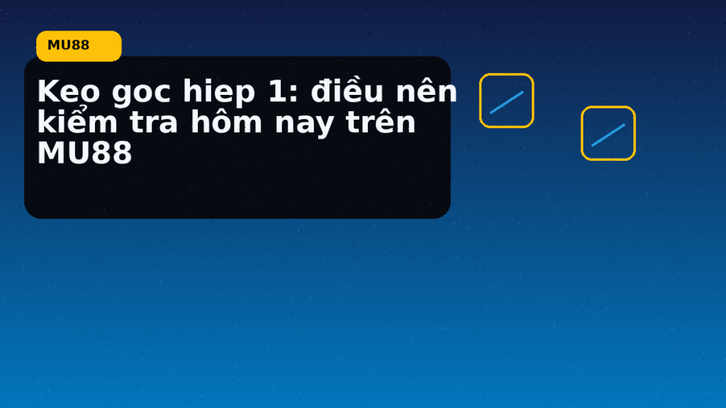 Keo Goc Hiep 1 Dieu Nen Kiem Tra Hom Nay Tren: điều người chơi MU88 nên kiểm tra hôm nay - MU88