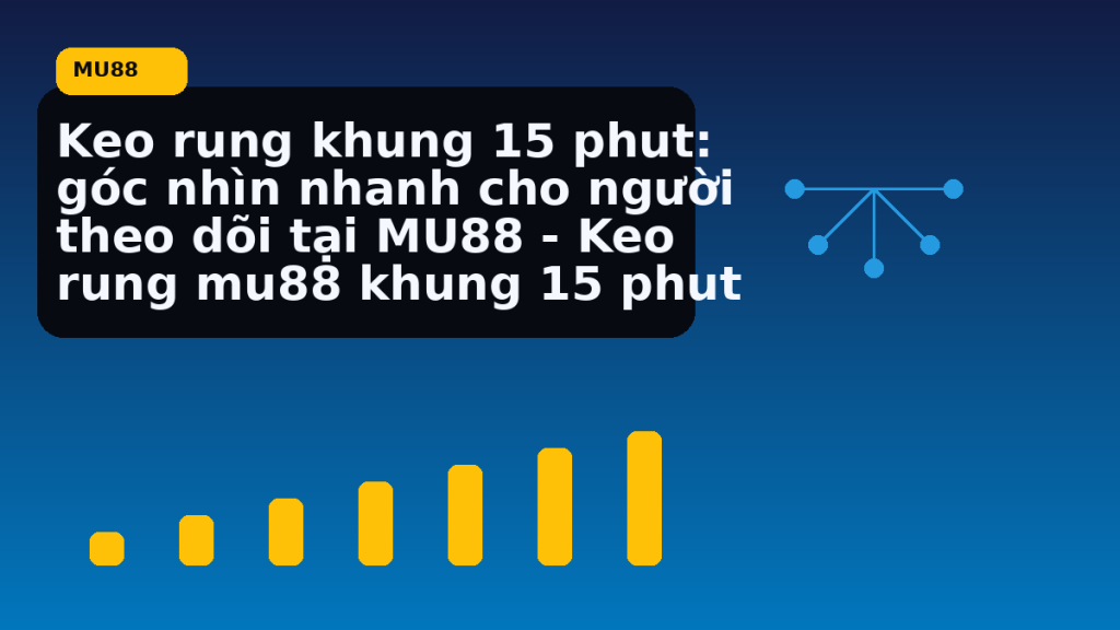 Keo Rung Khung 15 Phut Goc Nhin Nhanh Cho Nguoi Theo Doi Tai Keo Rung Khung 15 Phut: hướng dẫn ngắn gọn theo nhịp MU88 - MU88