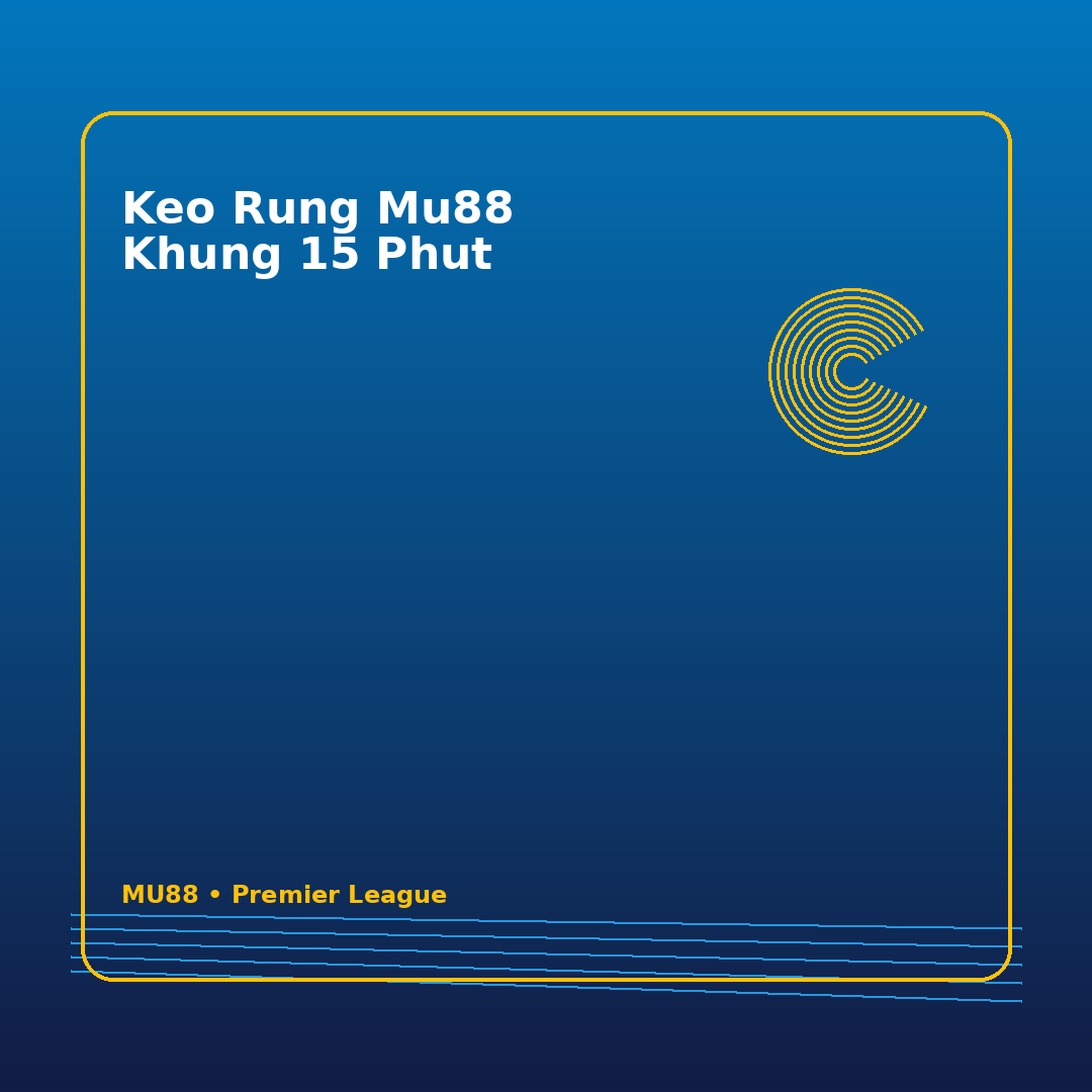 keo rung mu88 khung 15 phut