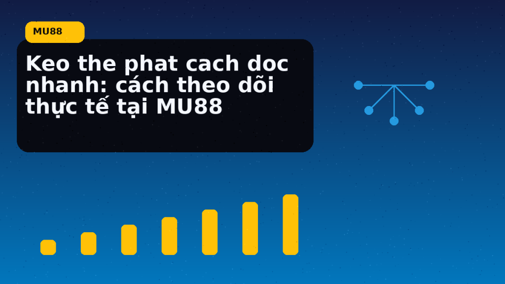 Keo The Phat Cach Doc Nhanh Cach Theo Doi Thuc Te Tai: hướng dẫn ngắn gọn theo nhịp MU88 - MU88