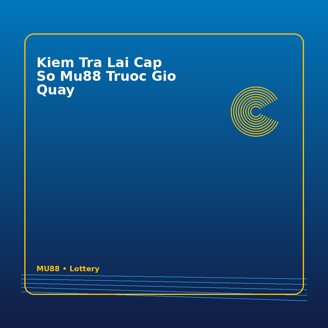 kiem tra lai cap so mu88 truoc gio quay