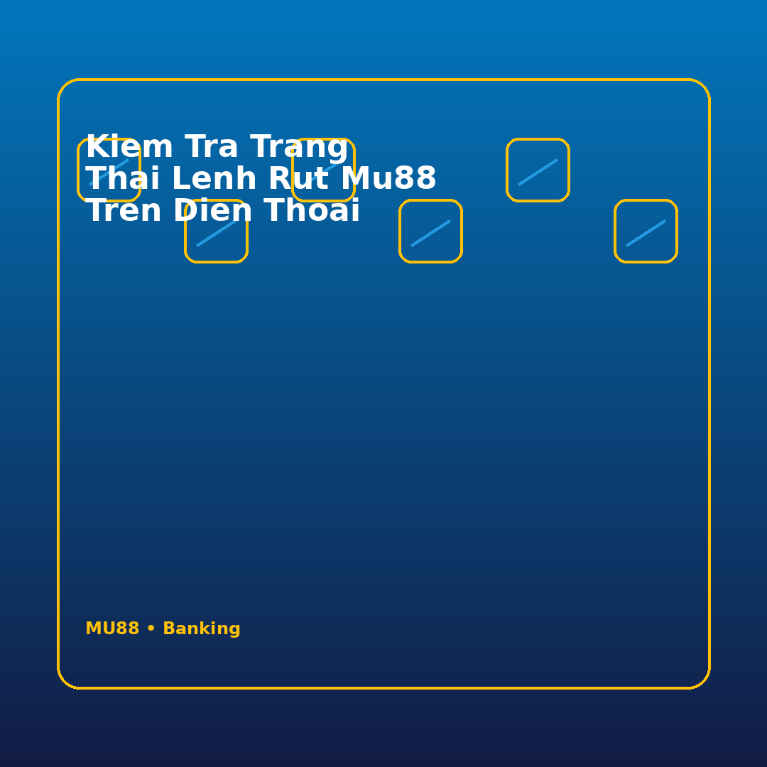 kiem tra trang thai lenh rut mu88 tren dien thoai