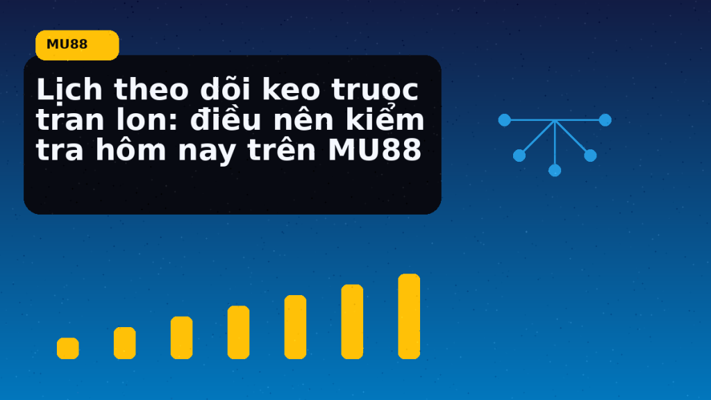 Lich Theo Doi Keo Truoc Tran Lon Dieu Nen Kiem Tra Hom Nay Tren: điều người chơi MU88 nên kiểm tra hôm nay - MU88