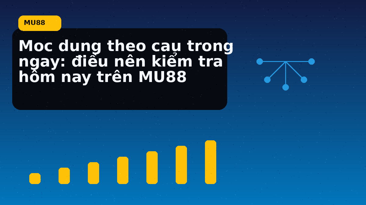 Moc dung theo cau trong ngay: điều nên kiểm tra hôm nay trên MU88
